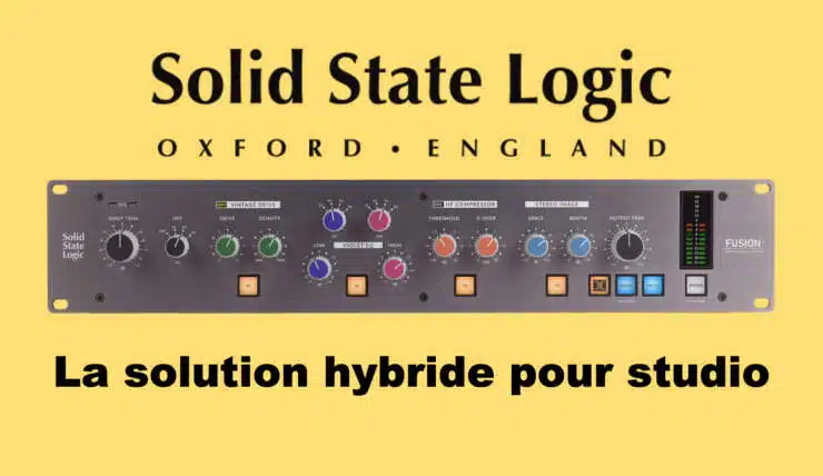 SSL Fusion le Processeur Stéréo : Comment Équiper mon Studio ?
